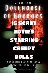Dollhouse of Horrors: 12 More Scary Doll Movies to Watch if You Love